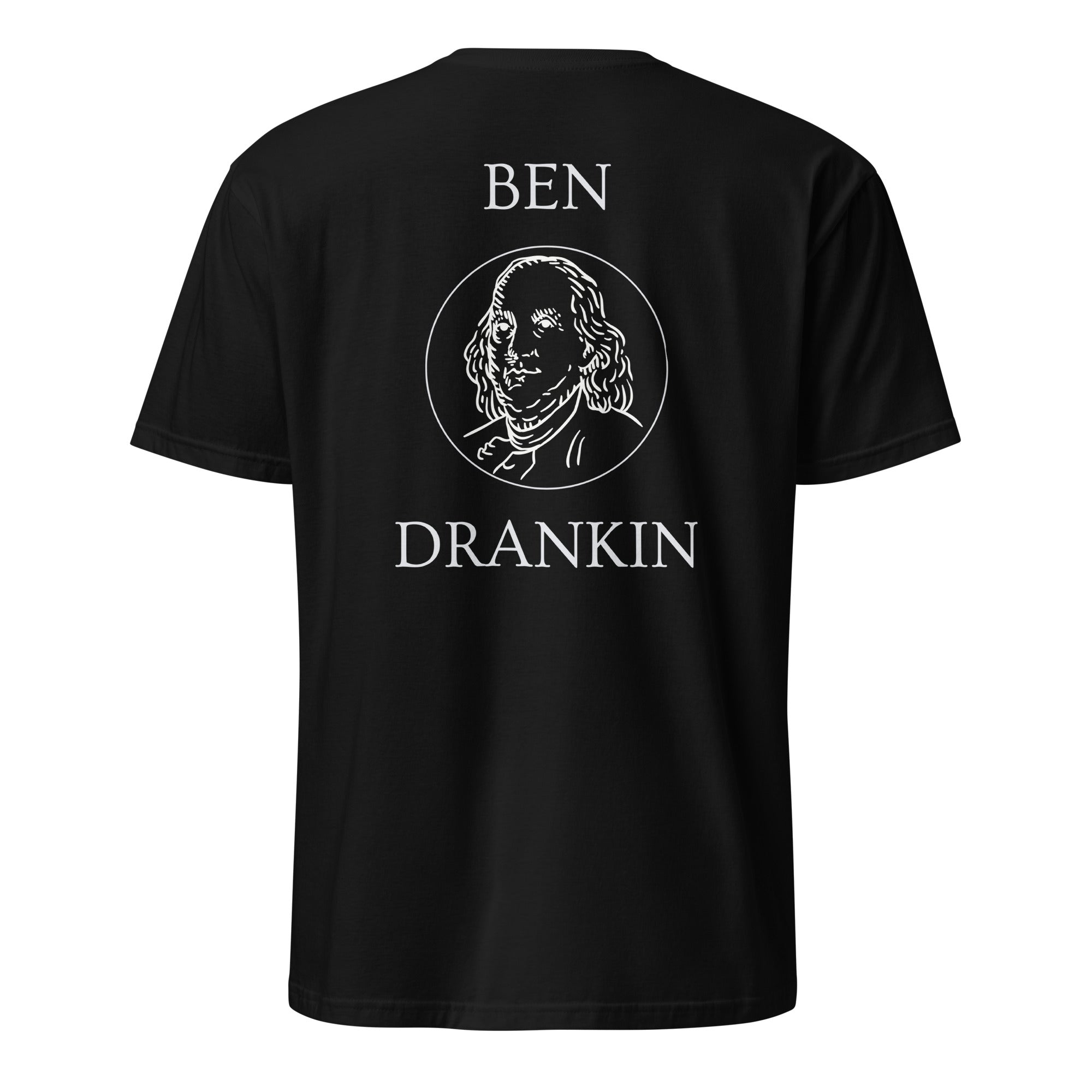 a black shirt with the words BEN DRAKIN on it with a picture of Benjamin Franklin in the middle